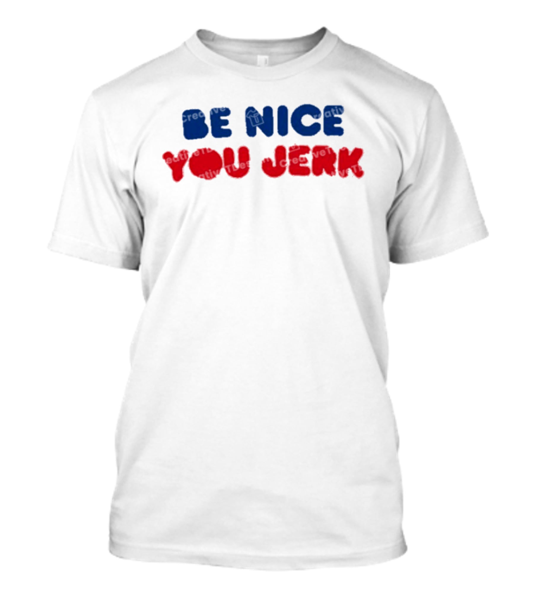 Be Nice You Jerk T-Shirt