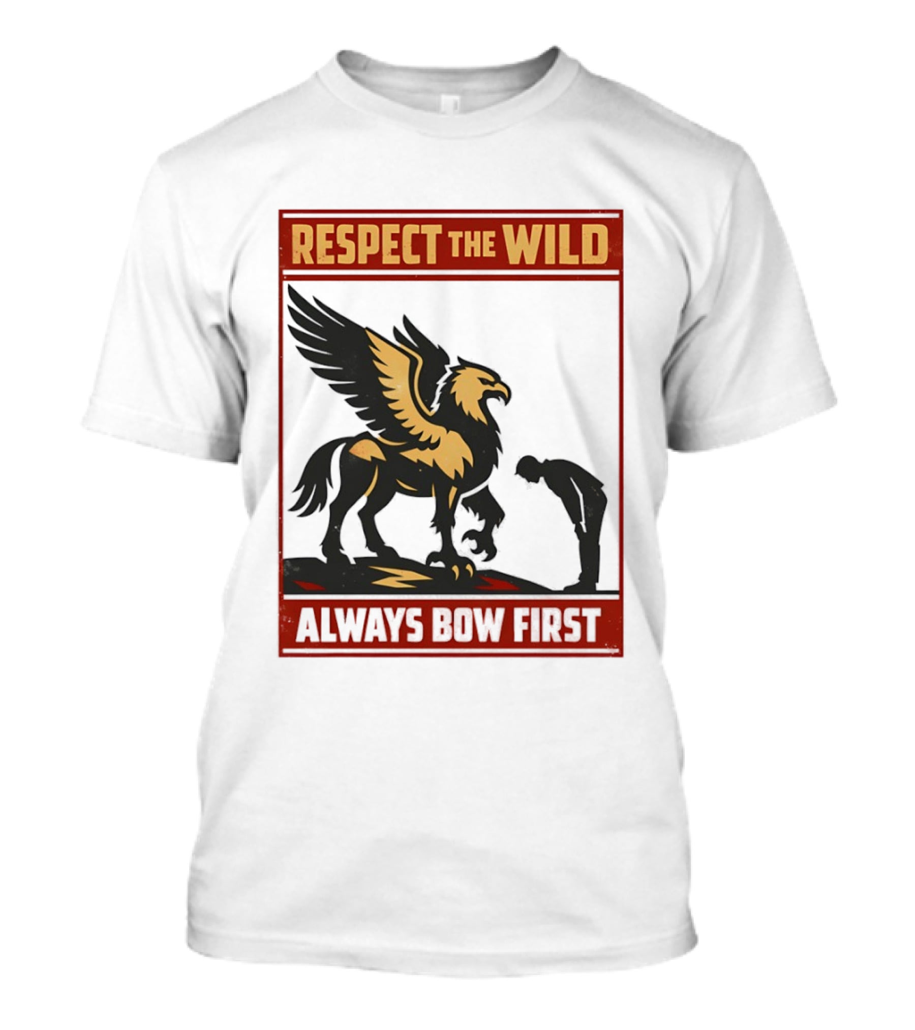 Respect The Wild Mythical Creature Always Bow First T-Shirt
