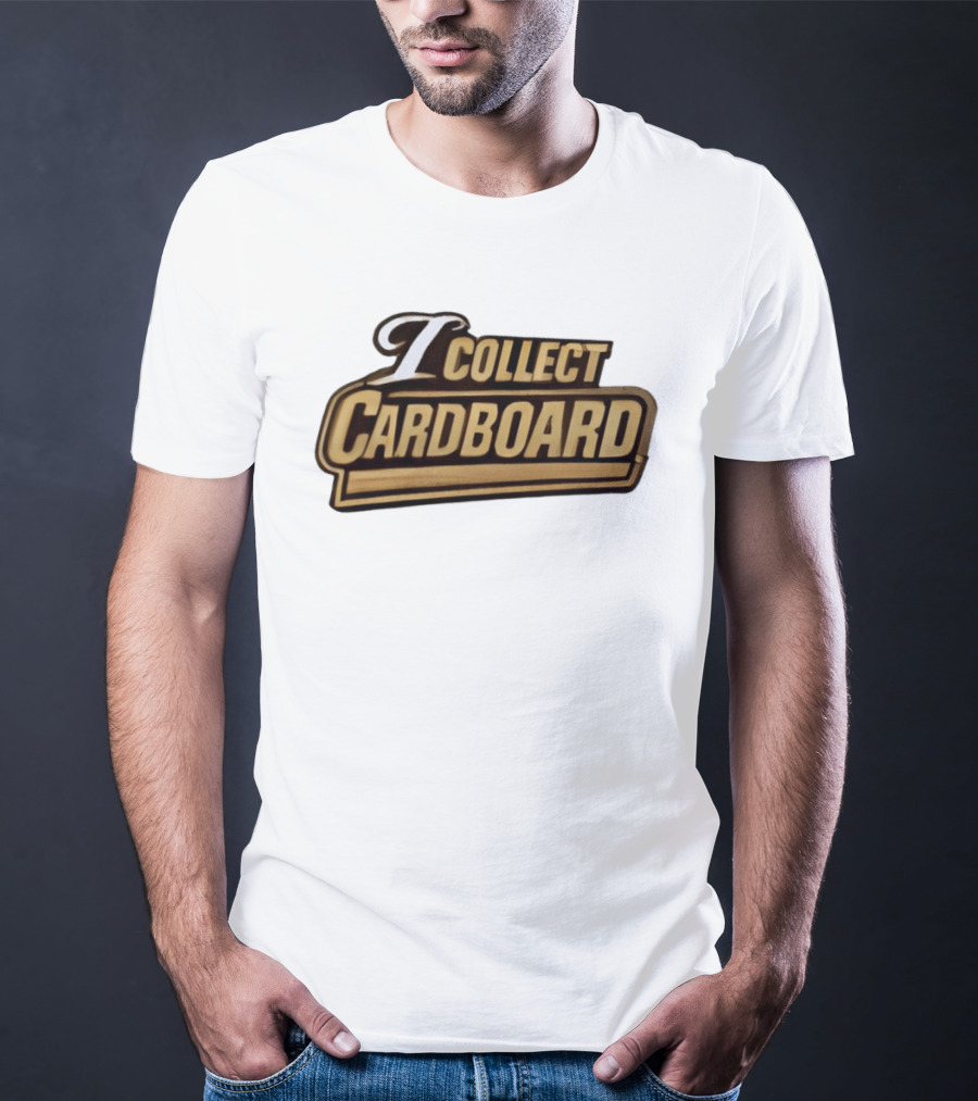 I Collect Cardboard T-Shirt