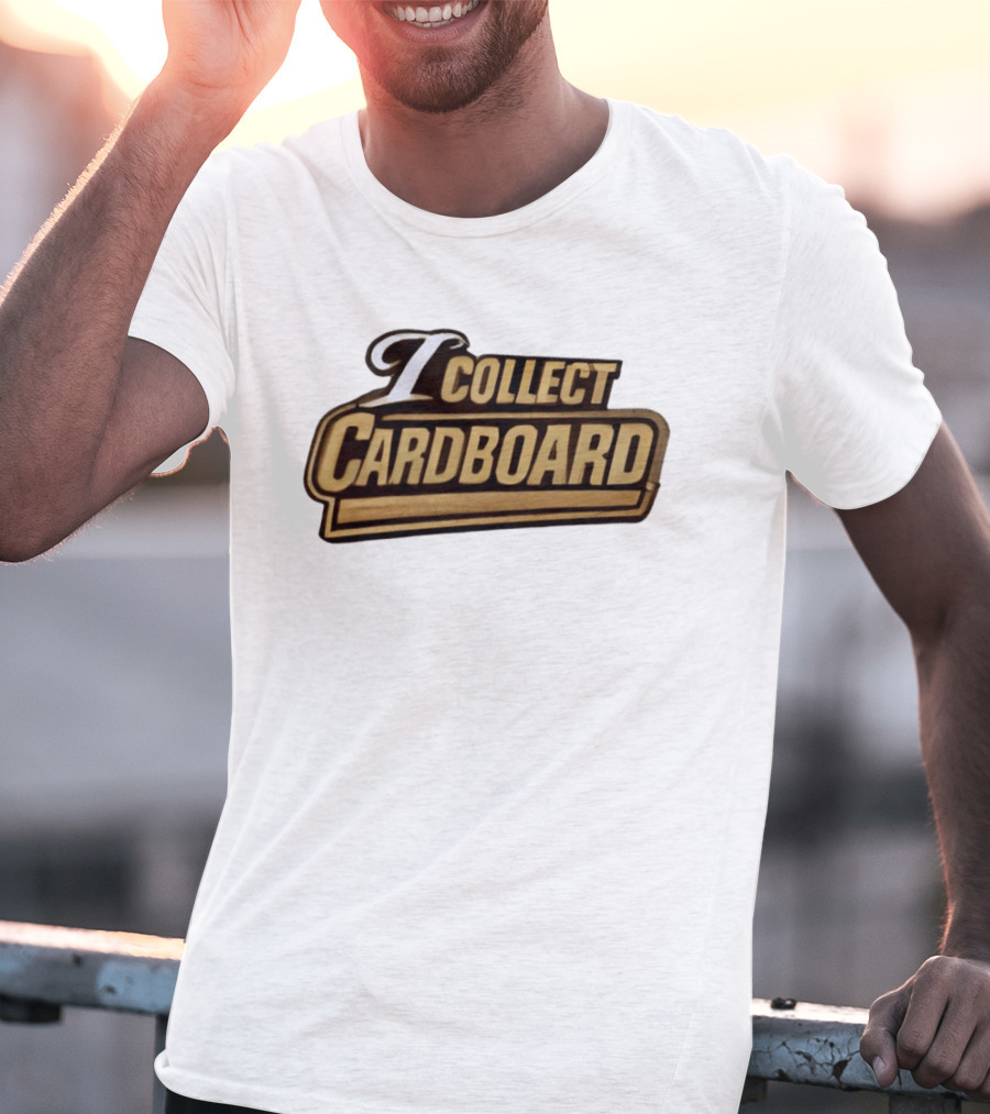 I Collect Cardboard T-Shirt