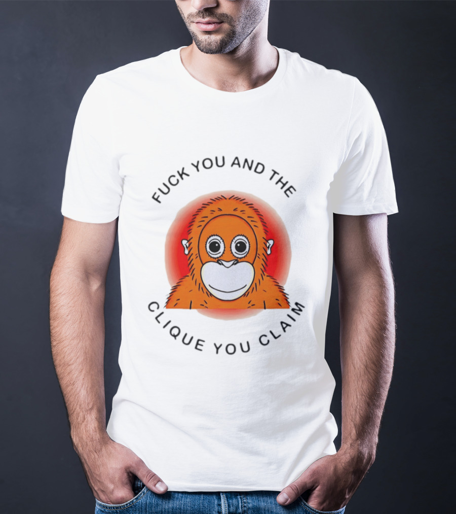 Fuck You And The Clique You Claim Punch Kun Orange Monkey T-Shirt