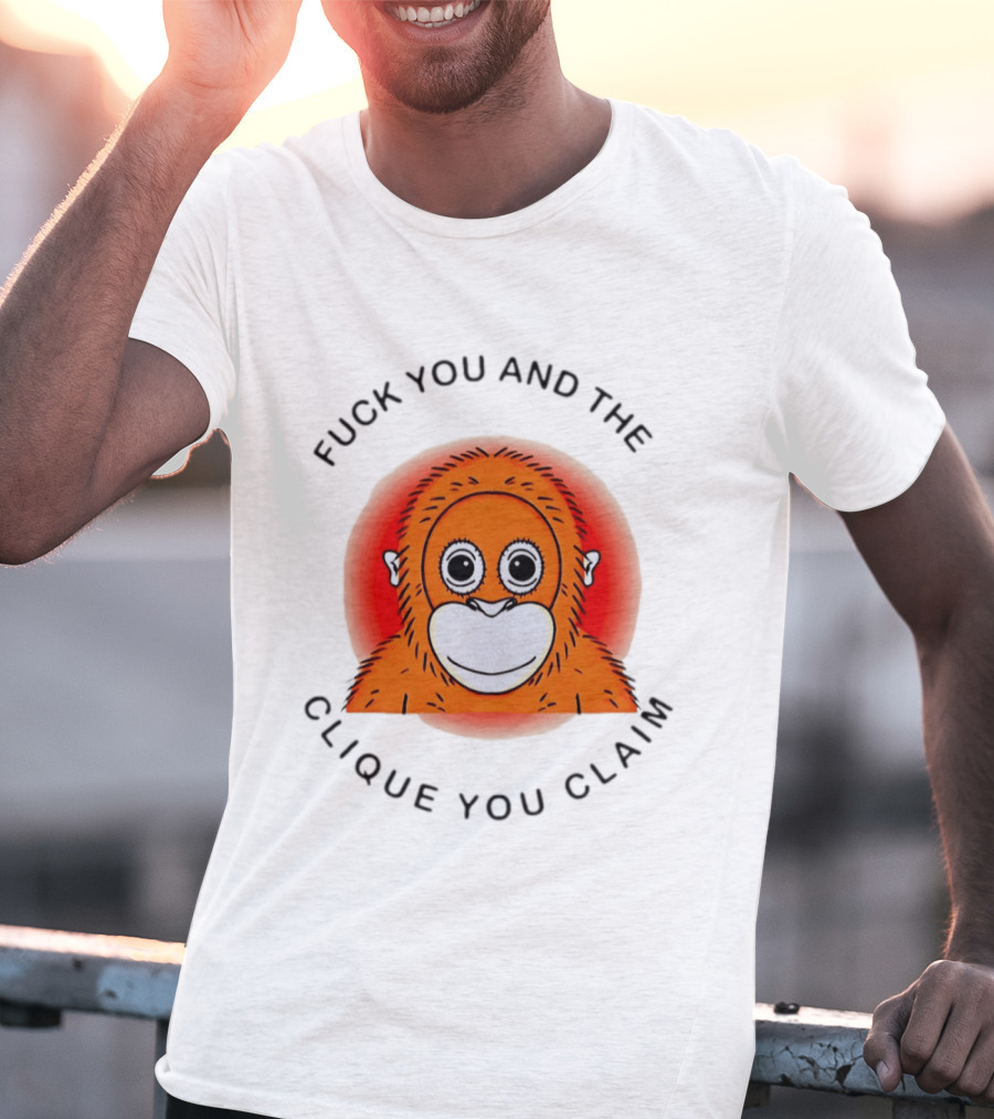 Fuck You And The Clique You Claim Punch Kun Orange Monkey T-Shirt