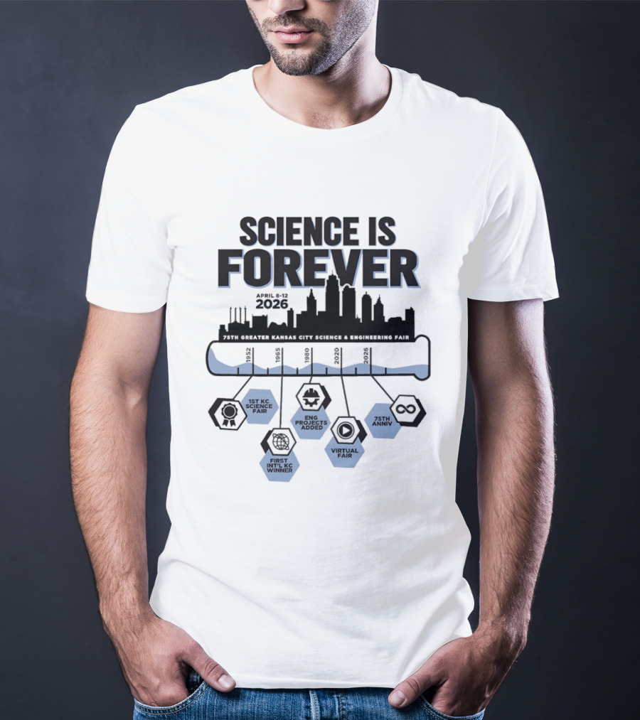 Science Is Forever 75th Anniversary April 1 8 2023 Greater Kansas City Science And Engineering Fair T-Shirt