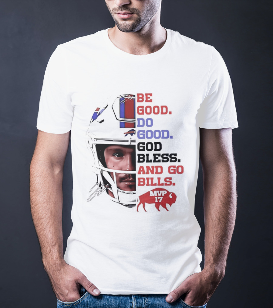 Be Good Do Good God Bless And Go Bills Buffalo Football T-Shirt