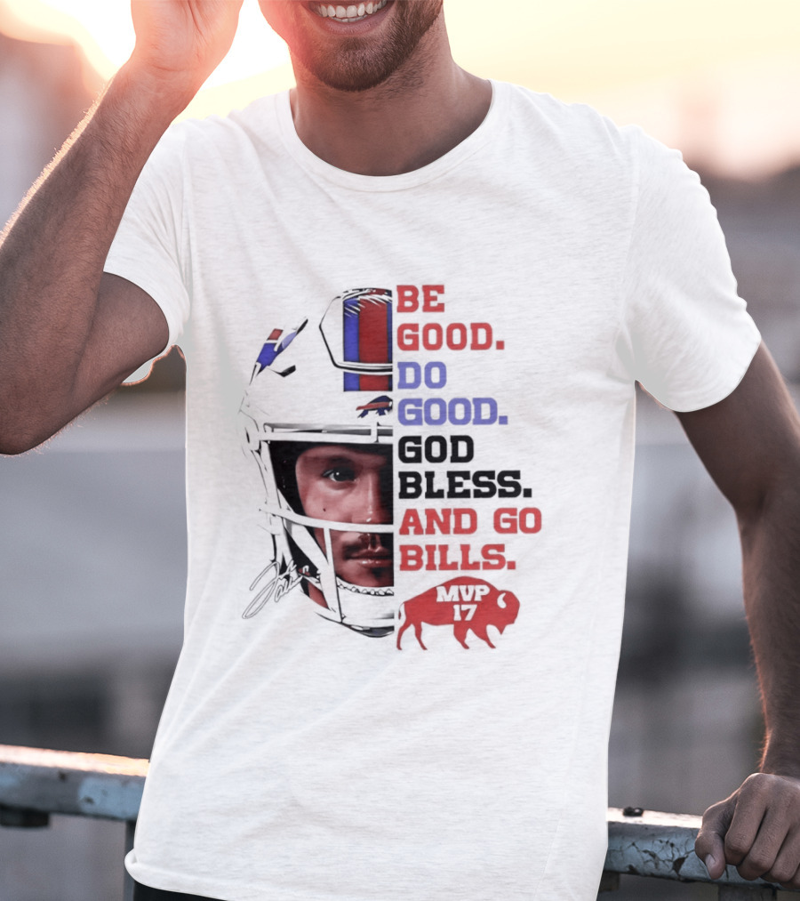 Be Good Do Good God Bless And Go Bills Buffalo Football T-Shirt