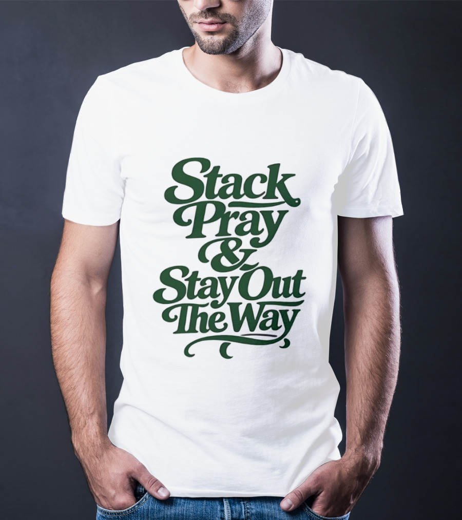 Stack Pray & Stay Out The Way T-Shirt
