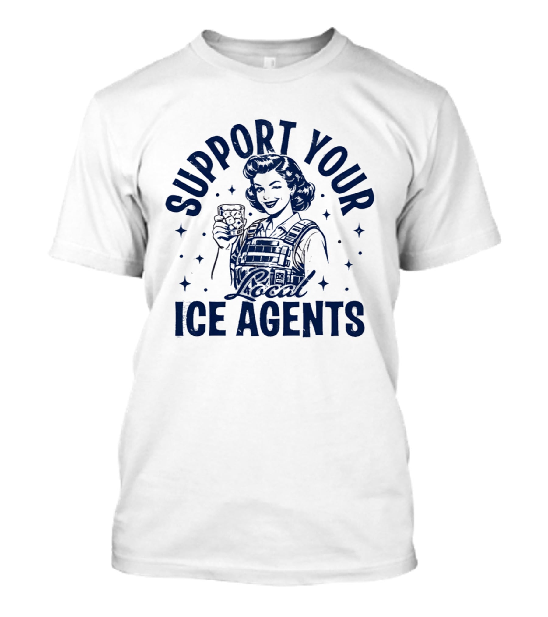 Support Your Local ICE Agents T-Shirt