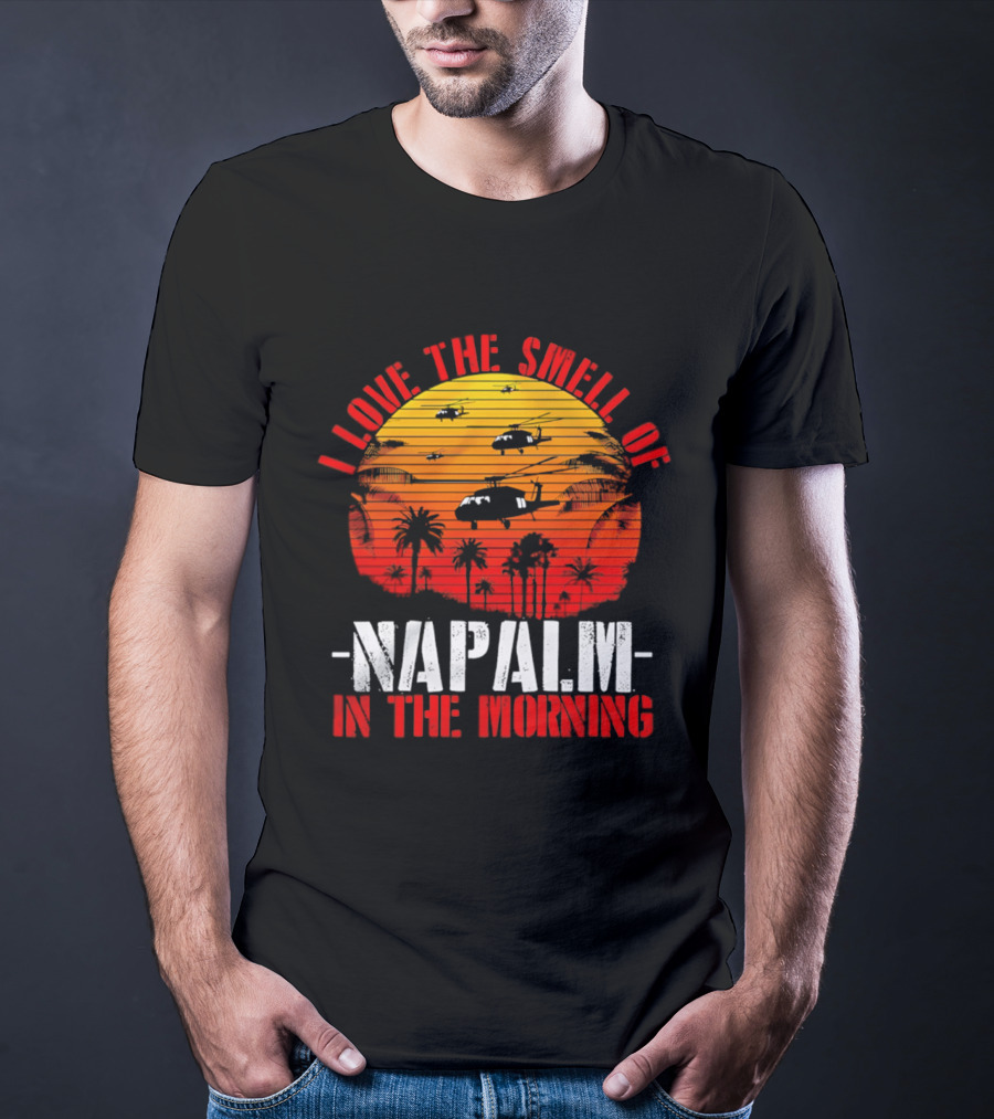 I Love The Smell Of Napalm In The Morning Vietnam War Helicopter Sunset Scene T-Shirt