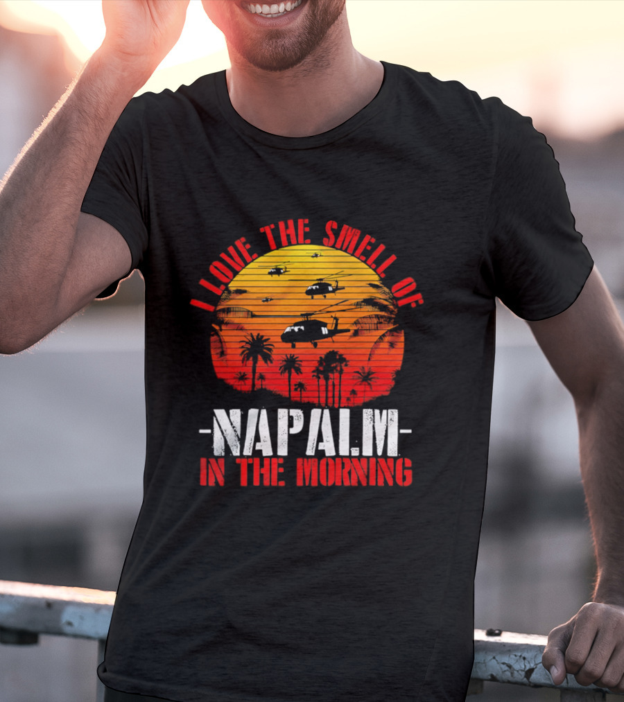 I Love The Smell Of Napalm In The Morning Vietnam War Helicopter Sunset Scene T-Shirt