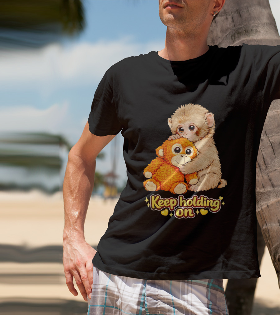 Keep Holding On Punch Monkey With Teddy Bear Cuddling Meme T-Shirt