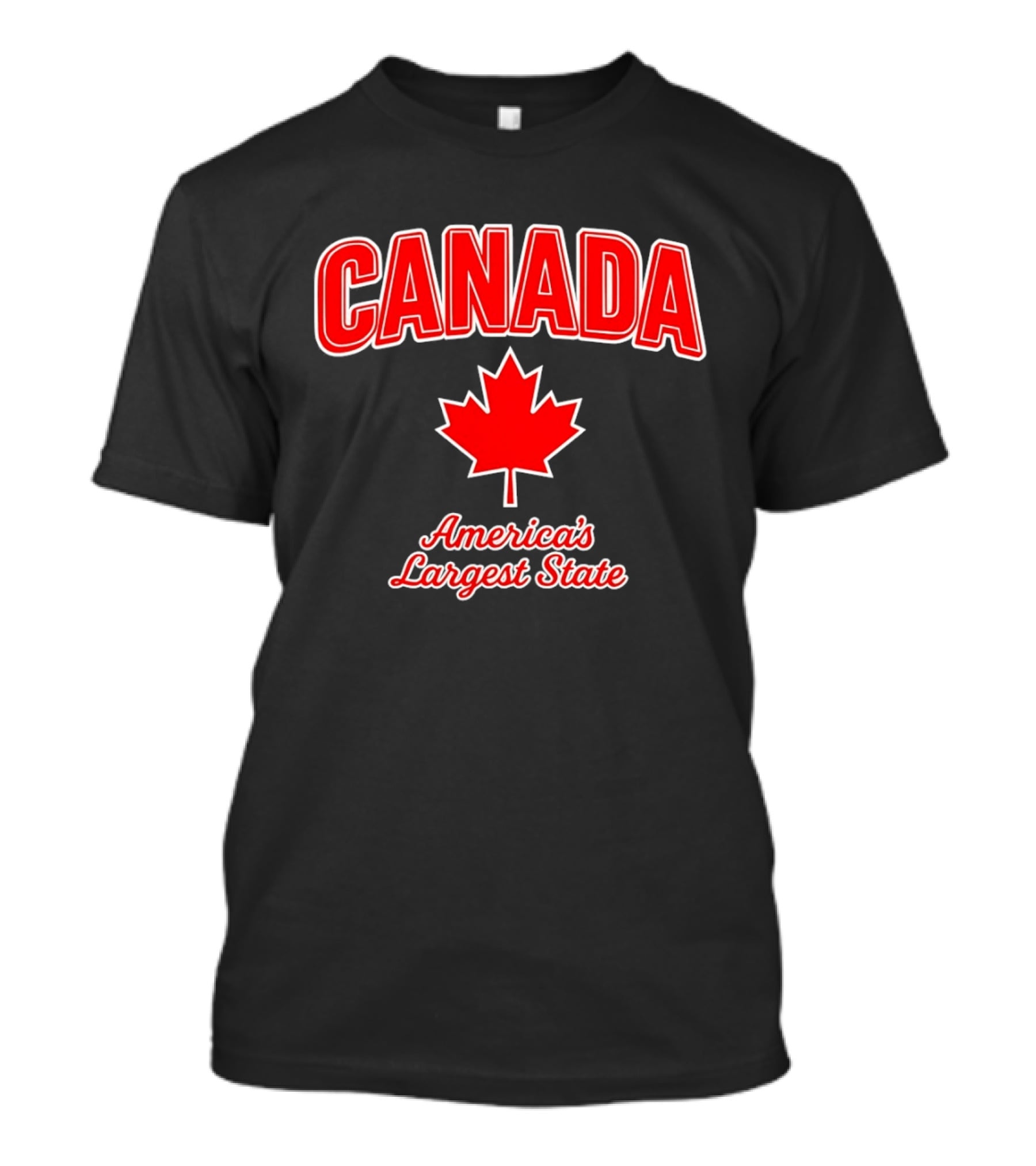 Canada America's Largest State Maple Leaf Humor T-Shirt