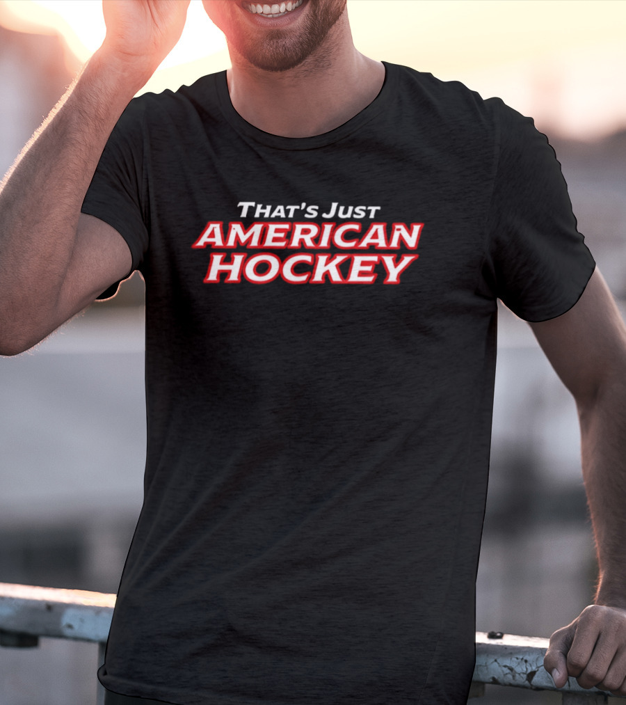 That's Just American Hockey USA Pride Sports Fan T-Shirt