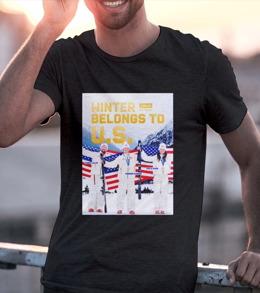 Winter Belongs To U.S. Team USA One For All Chris Lillis Connor Curran Kaila Kuhn T-Shirt