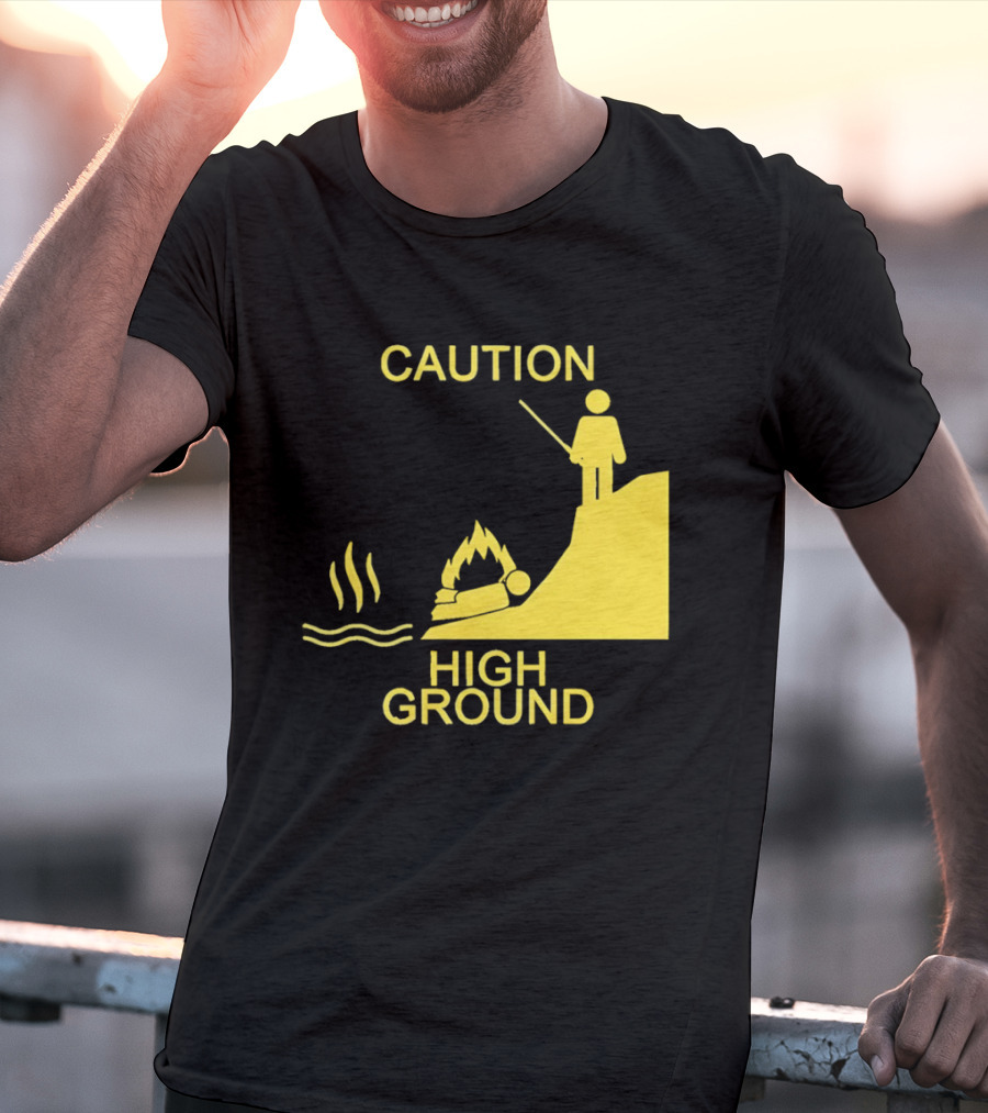 Caution High Ground Warning T-Shirt