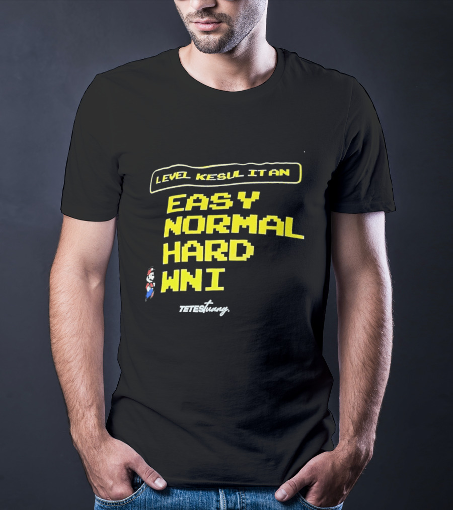 Level Kesul It An Easy Normal Hard WNI Mario Fan T-Shirt