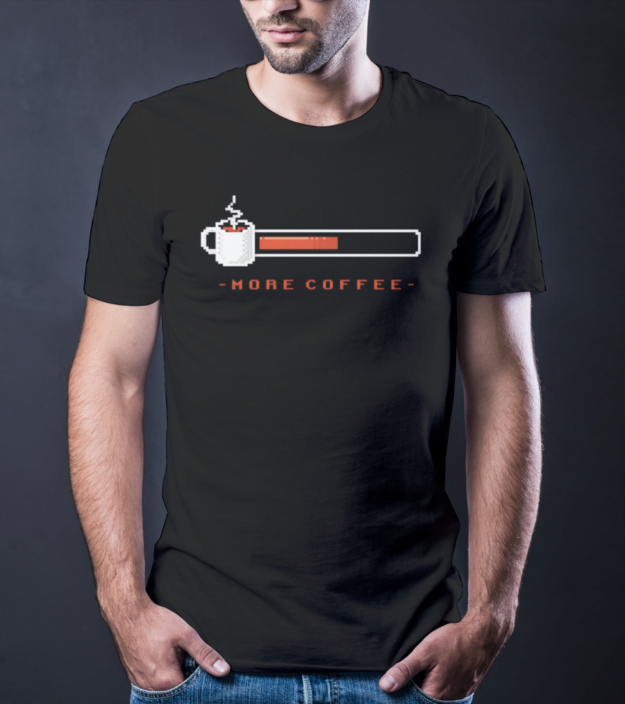 Pixel Art Coffee Loading Bar More Coffee T-Shirt