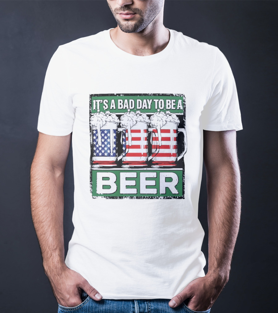 It's A Bad Day To Be A Beer USA Flag Beer S T-Shirt