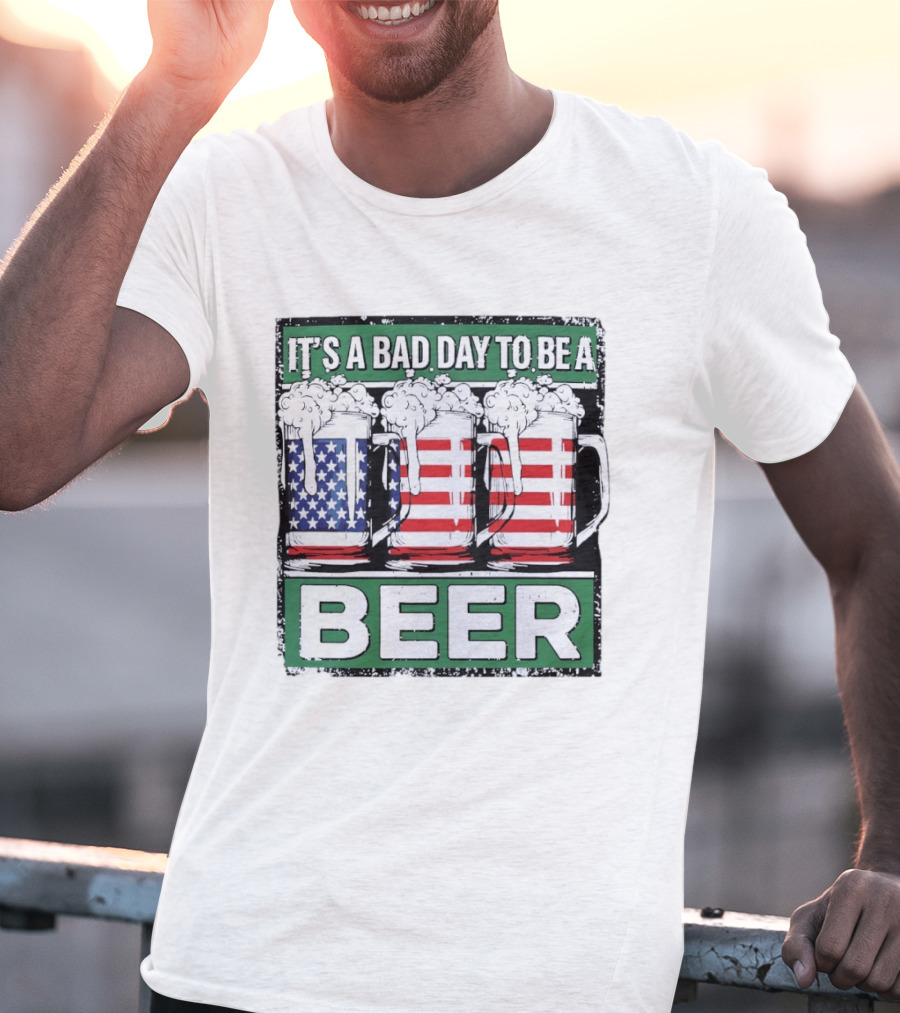 It's A Bad Day To Be A Beer USA Flag Beer S T-Shirt