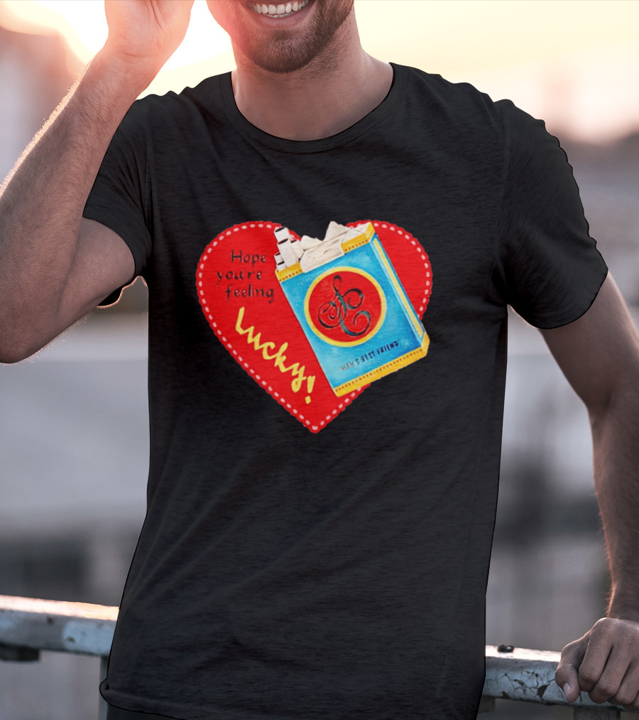 Hope You're Feeling Lucky On Cigarette Pack Heart T-Shirt
