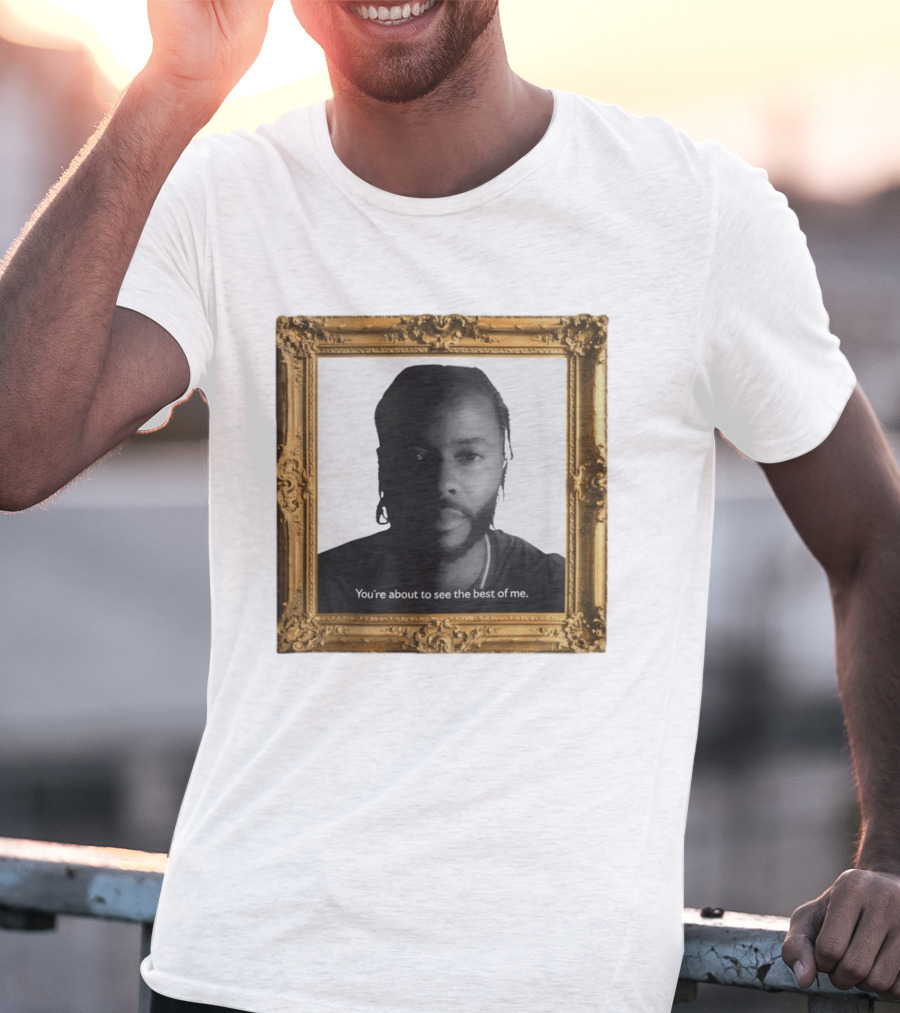 You're About To See The Best Of Me Framed T-Shirt