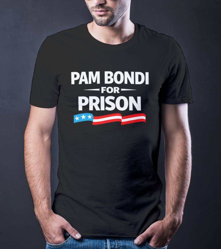 Pam Bondi For Prison Red White Blue Stars Stripes T-Shirt