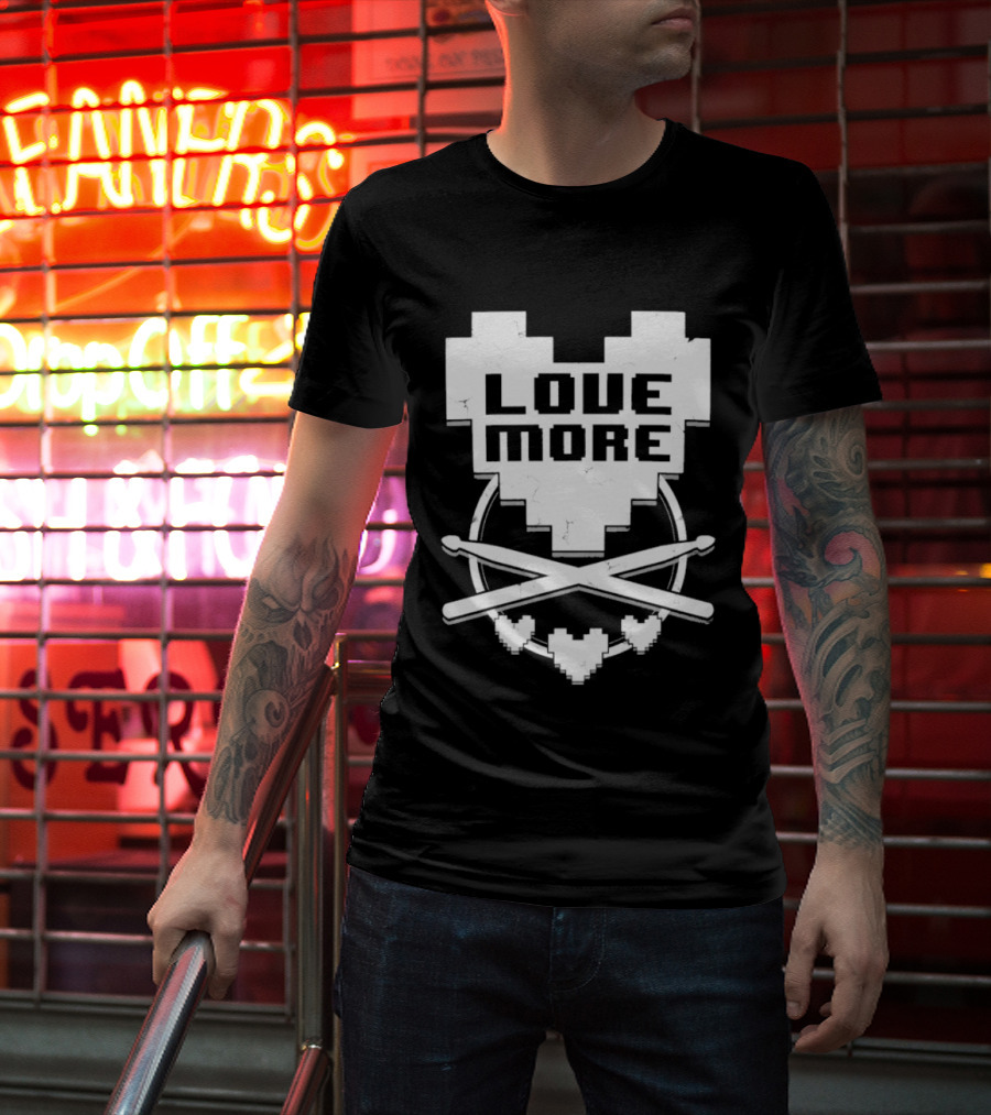 The8BitDrummer Love More Heart With Drumsticks T-Shirt