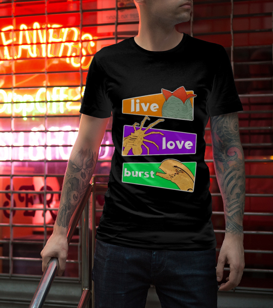 Live Love Burst Alien Parody Compilation T-Shirt