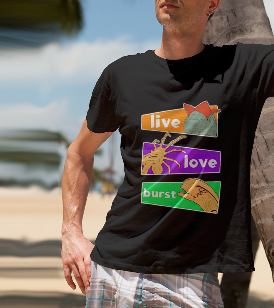 Live Love Burst Alien Parody Compilation T-Shirt