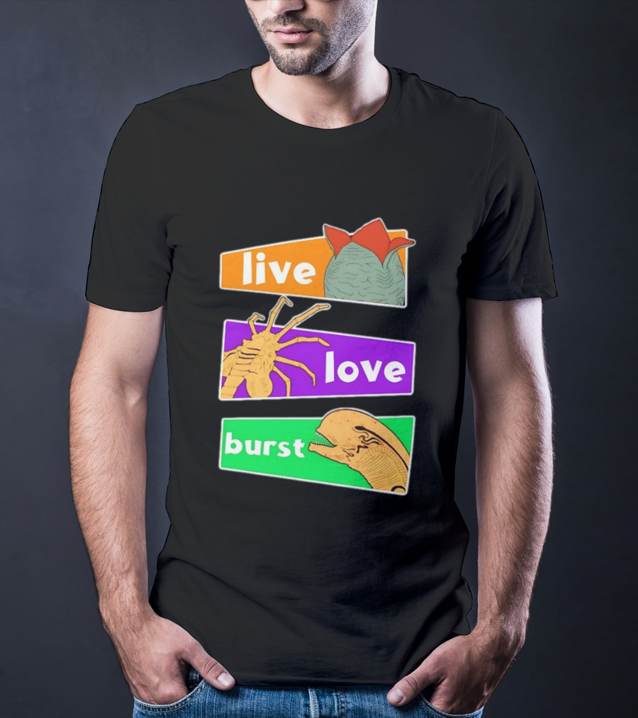 Live Love Burst Alien Parody Compilation T-Shirt