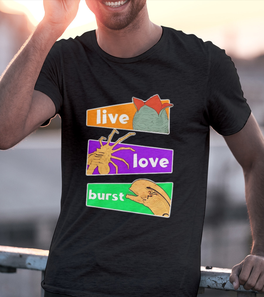 Live Love Burst Alien Parody Compilation T-Shirt