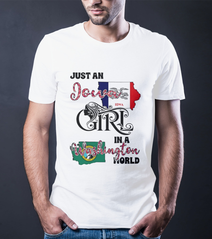 Just An Iowa Girl In A Washington World State T-Shirt