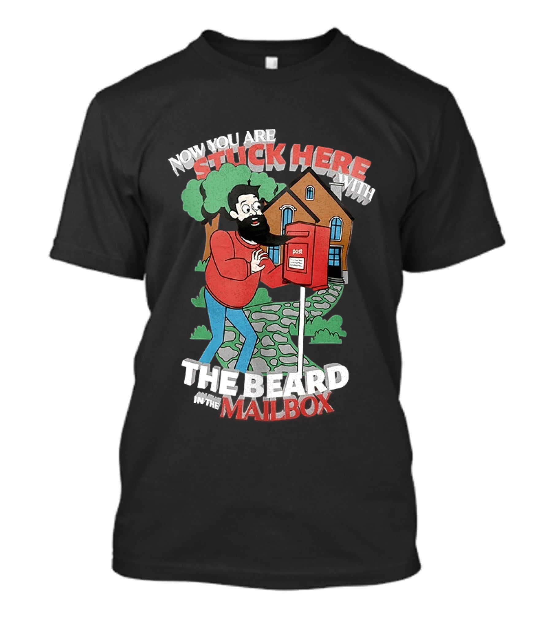 Now You Are Stuck Here With The Beard Mailbox House And Trees T-Shirt