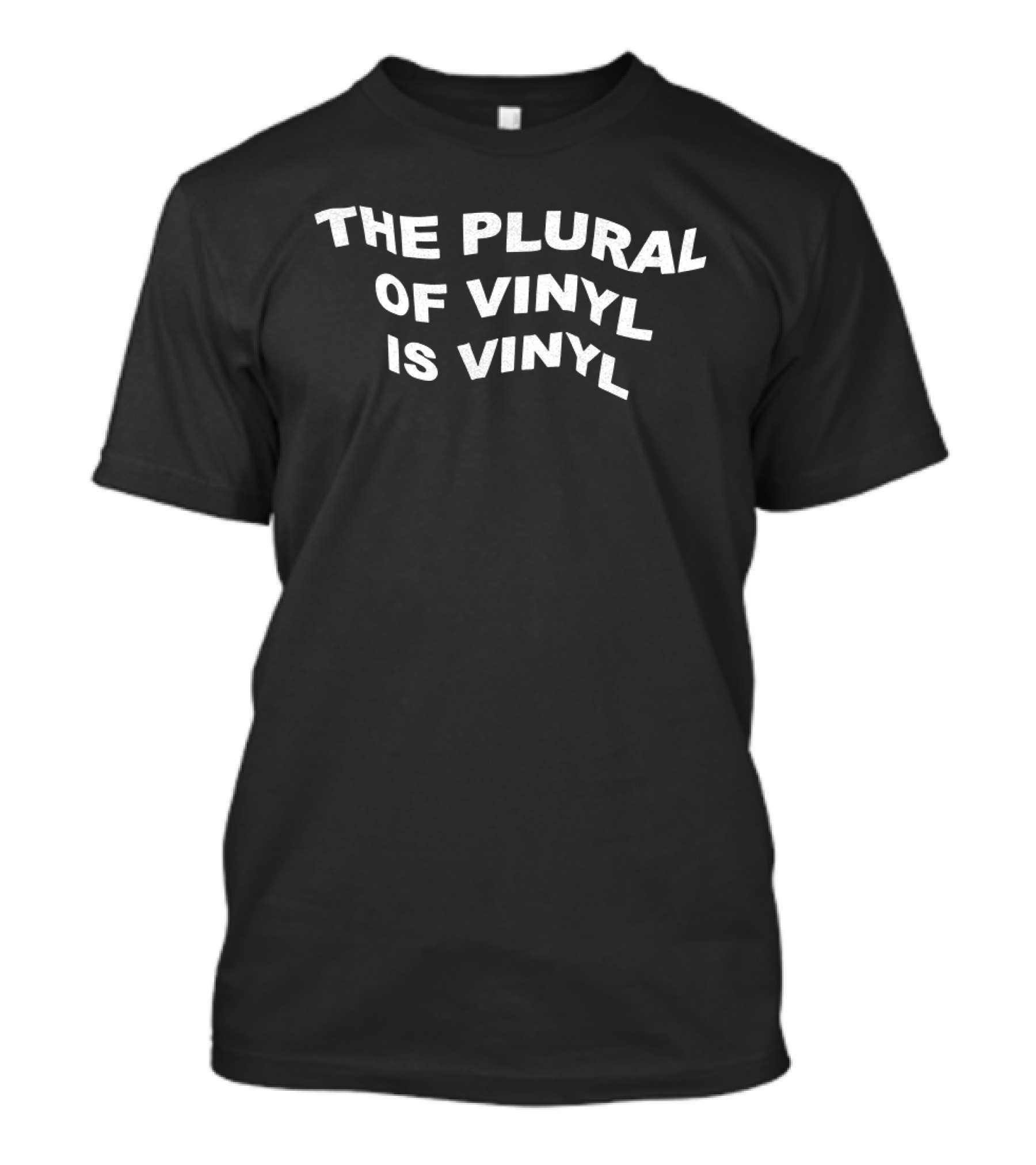 The Plural Of Vinyl Is Vinyl Retro Music Collector Phrase T-Shirt