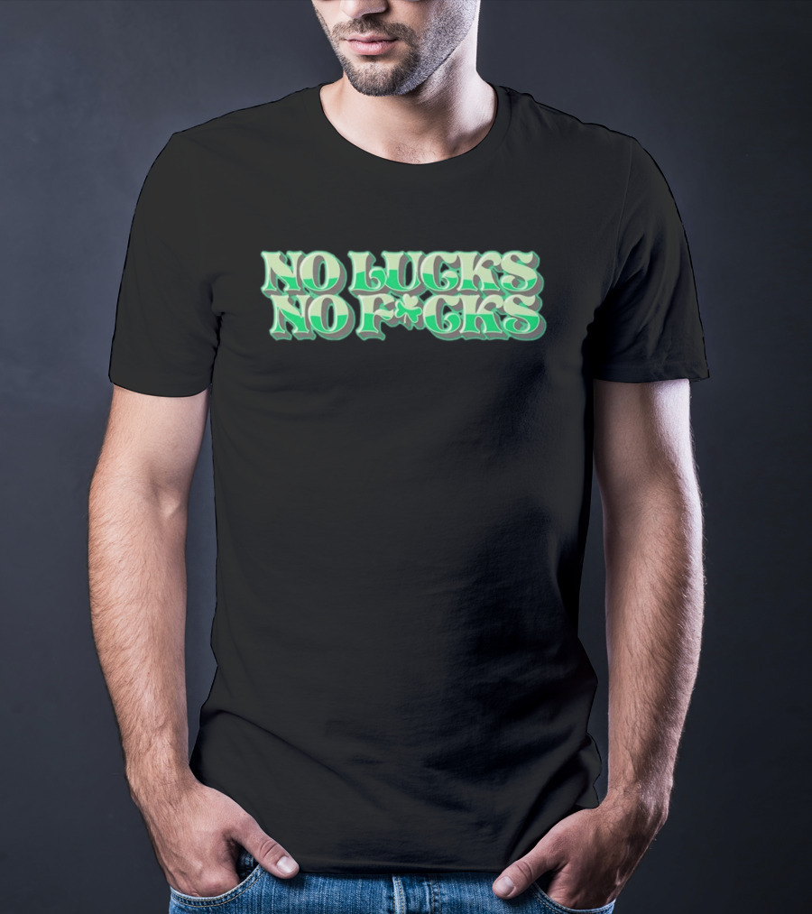 No Lucks No F*cks St. Patrick's Day Shamrock T-Shirt