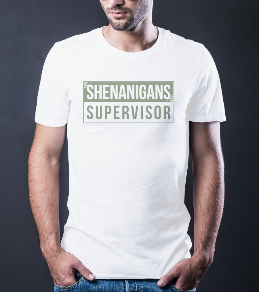 Shenanigans Supervisor St. Patrick's Day Fun Green Celebration T-Shirt