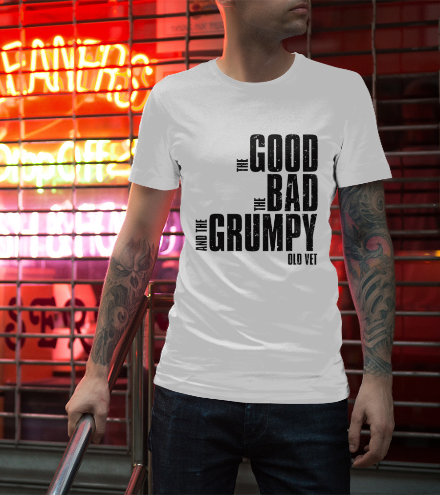 The Good The Bad And The Grumpy Old Vet T-Shirt