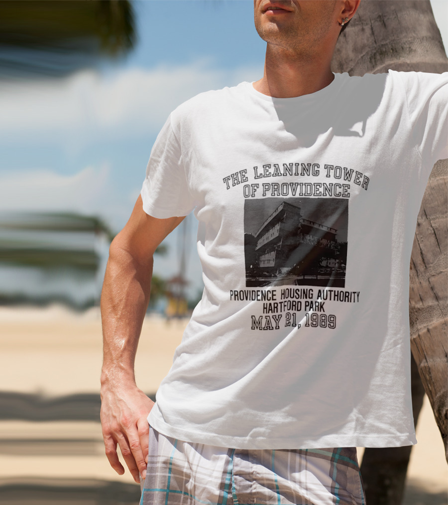 The Leaning Tower Of Providence Providence Housing Authority Hartford Park May 21 1989 T-Shirt