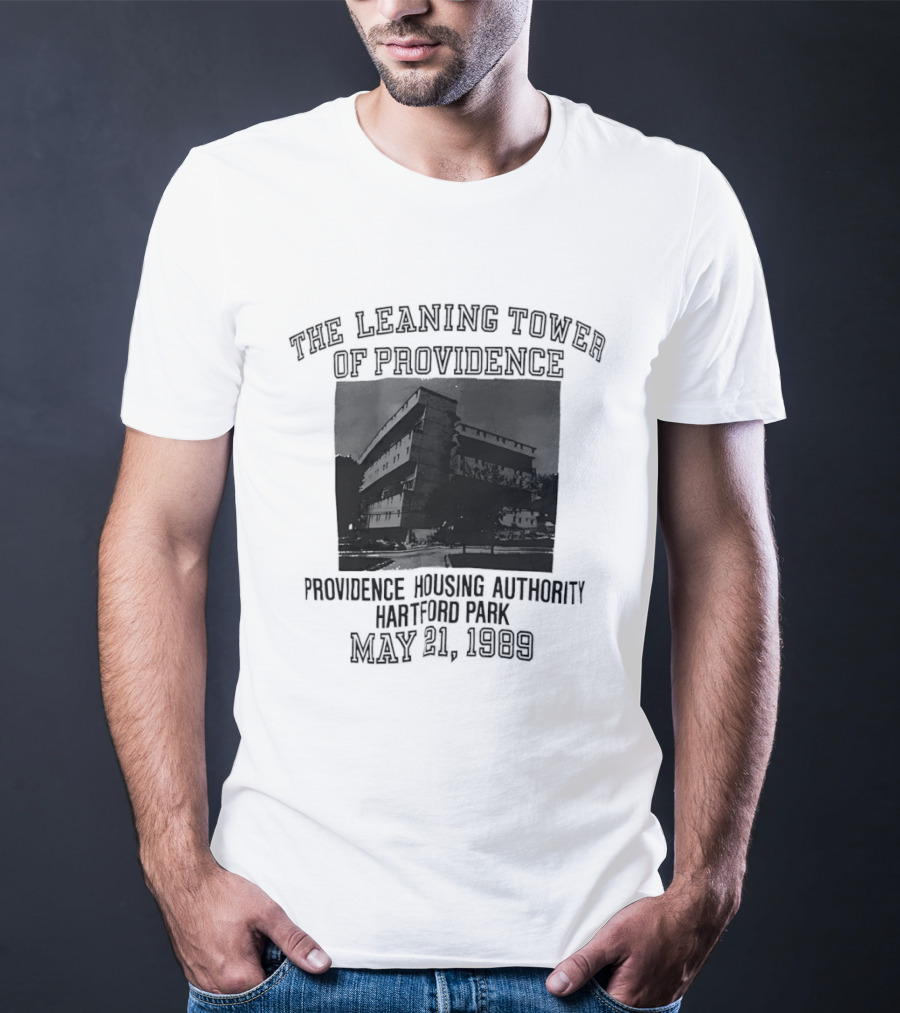 The Leaning Tower Of Providence Providence Housing Authority Hartford Park May 21 1989 T-Shirt