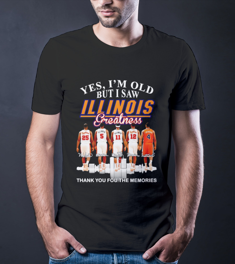 Yes I'm Old But I Saw Illinois Fighting Illini Greatness Thank You For The Memories T-Shirt