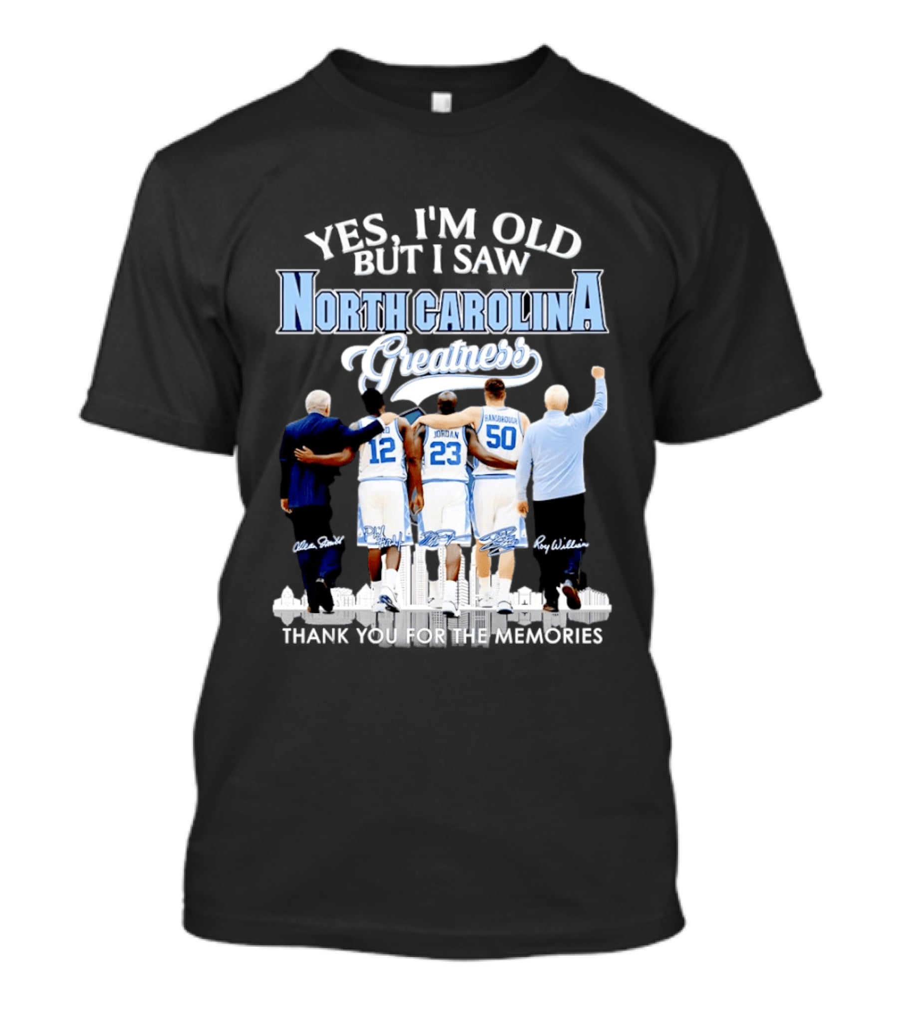 Yes I'm Old I Saw North Carolina Greatness Thank You For The Memories Jordan Smith Hansbrough Williams T-Shirt
