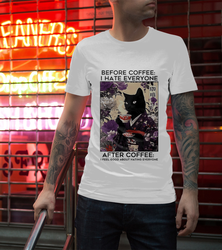 Before Coffee I Hate Everyone After Coffee Black Cat Japanese Kimono Tea Cup Flowers T-Shirt