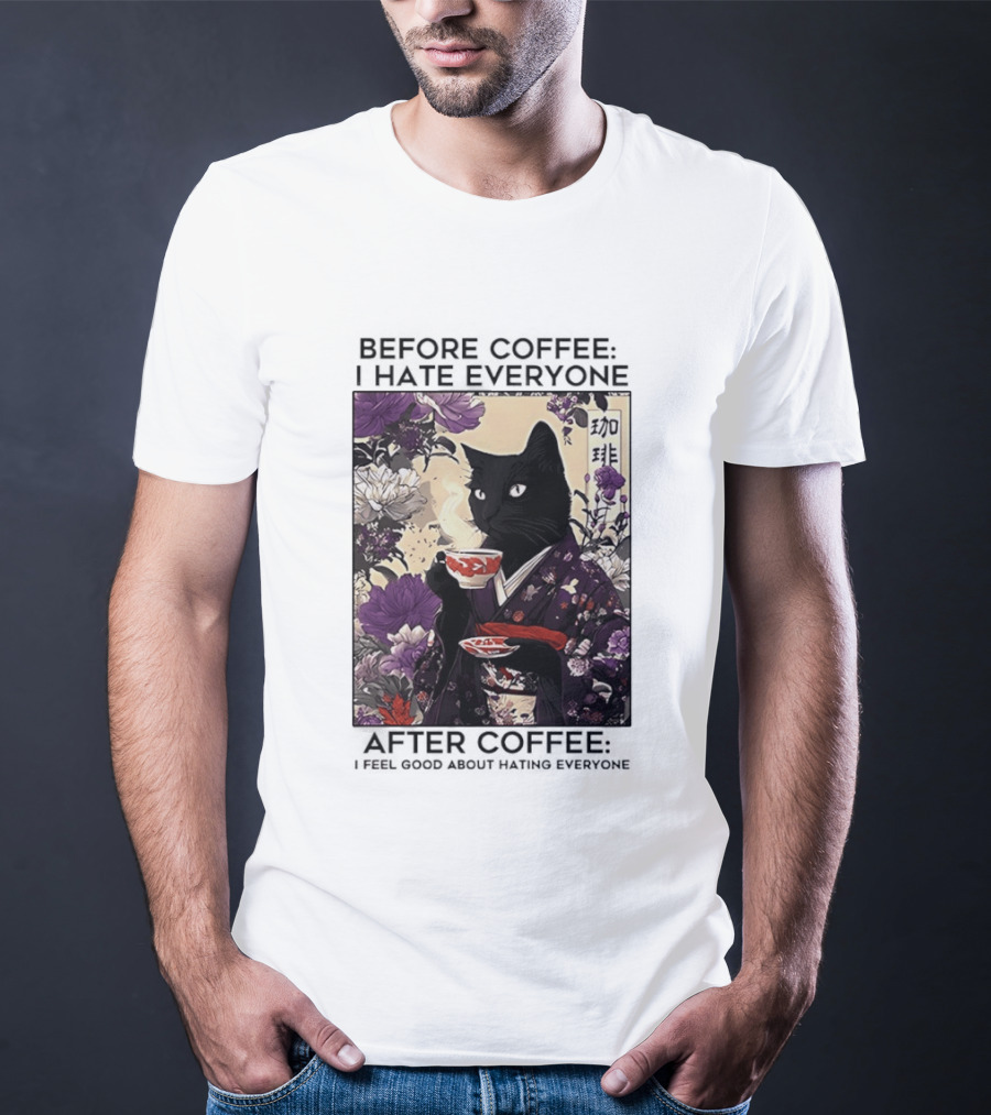 Before Coffee I Hate Everyone After Coffee Black Cat Japanese Kimono Tea Cup Flowers T-Shirt