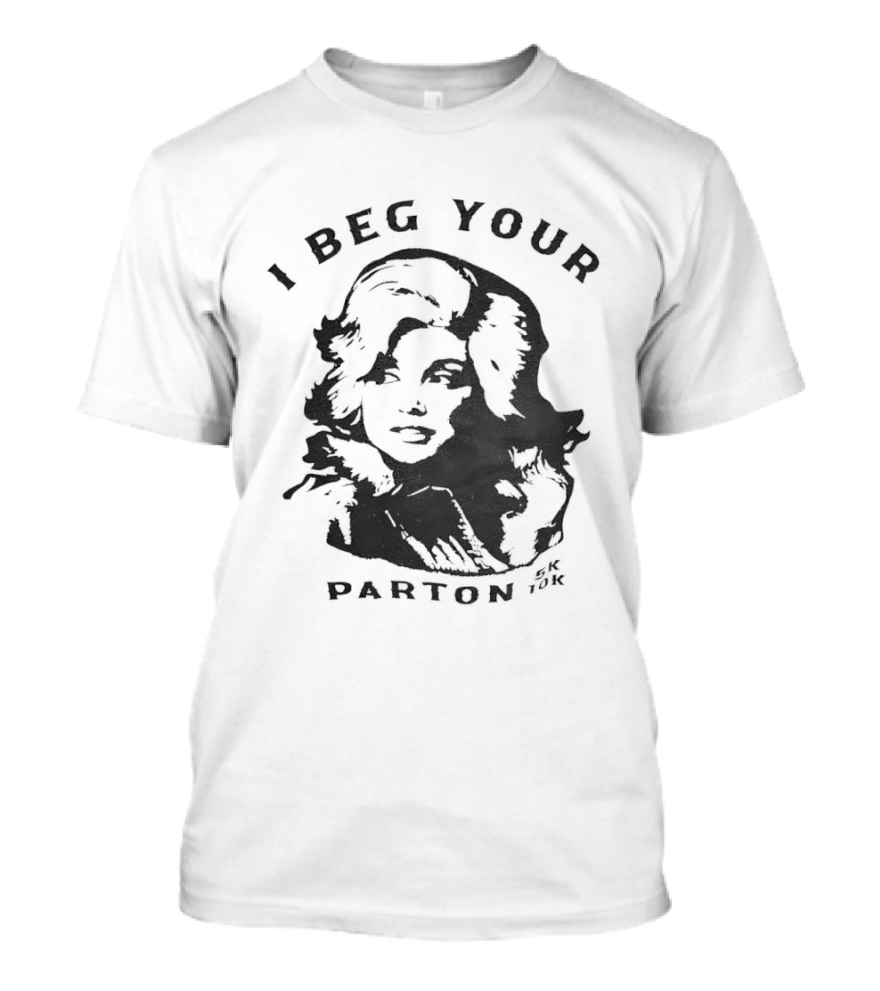 I Beg Your Parton Dolly Parton Trendy Humor T-Shirt