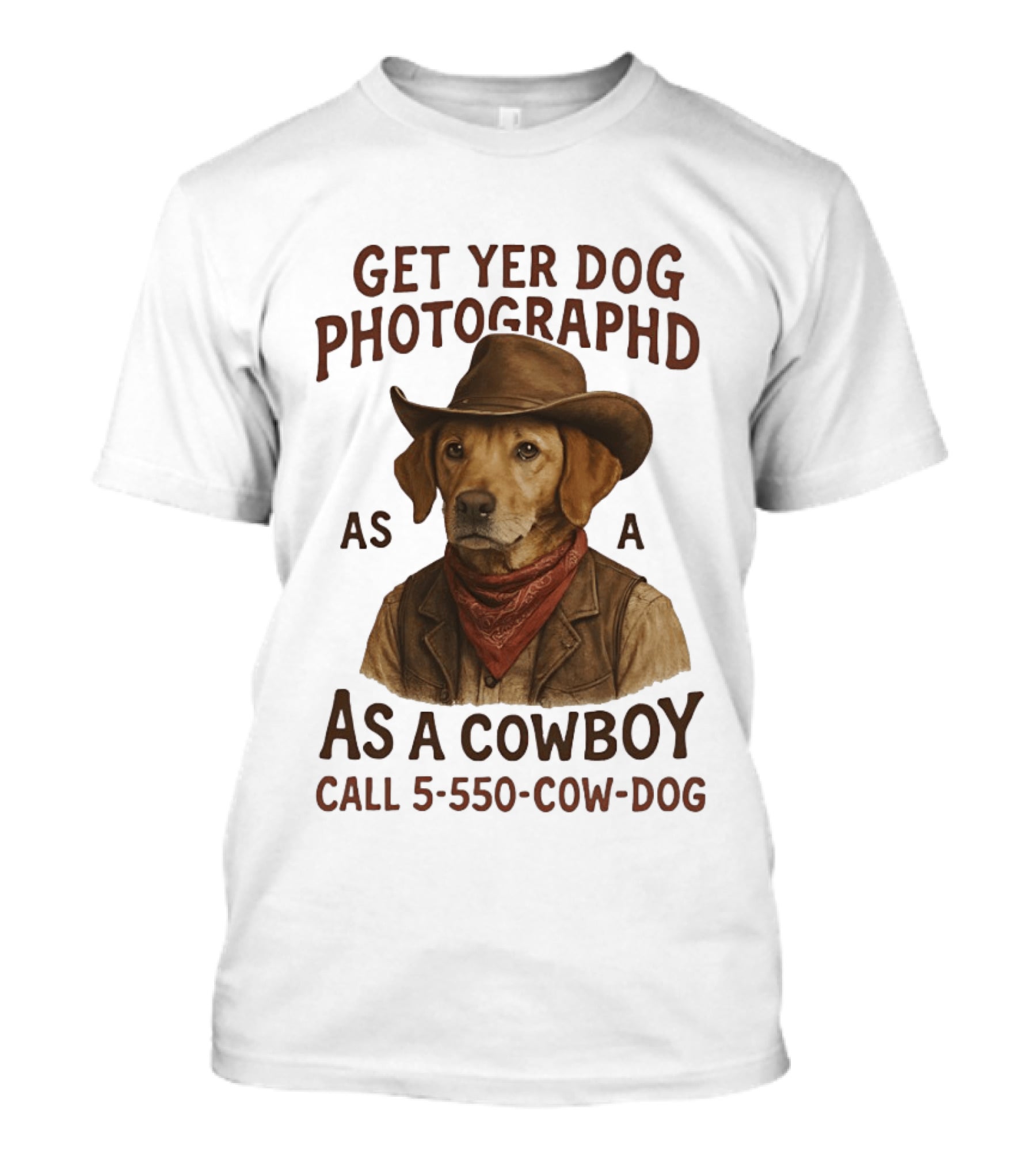 Get Yer Dog Photographed As A Cowboy Call 5 550 Cow Dog T-Shirt