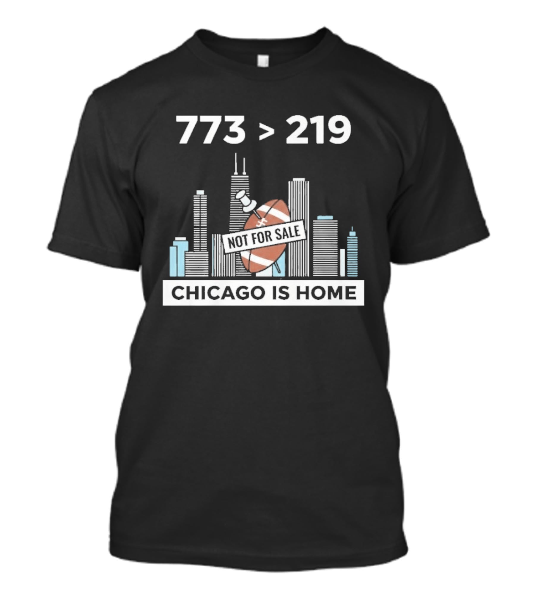 773 Greater Than 219 Chicago Not For Sale Football Skyline T-Shirt