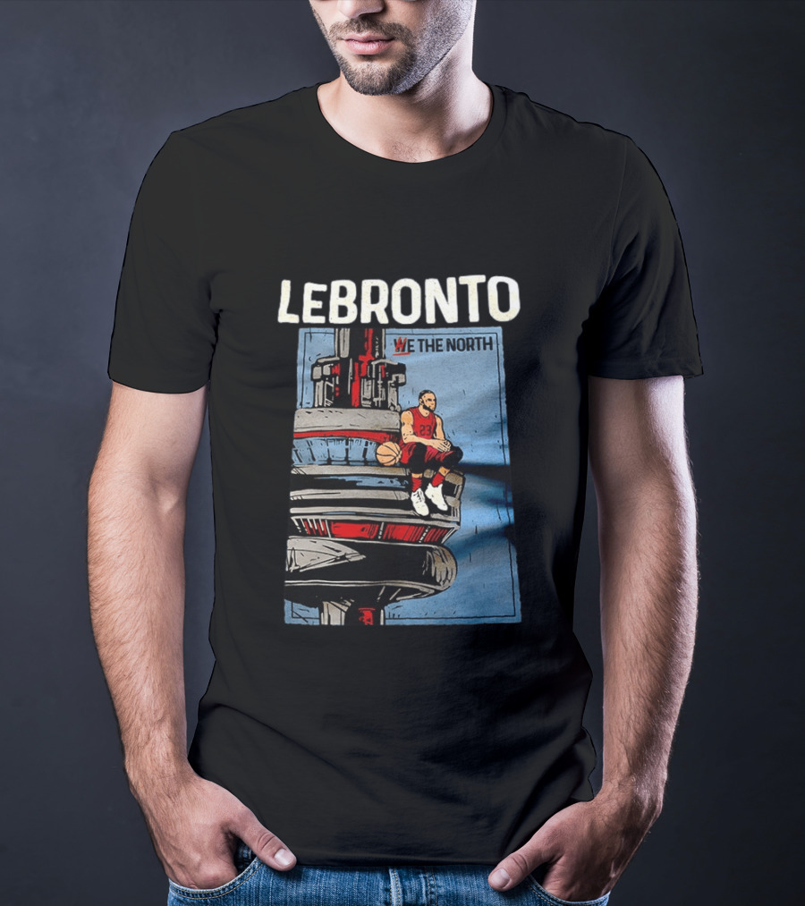 Lebronto We The North Basketball Parody Tower Sit T-Shirt