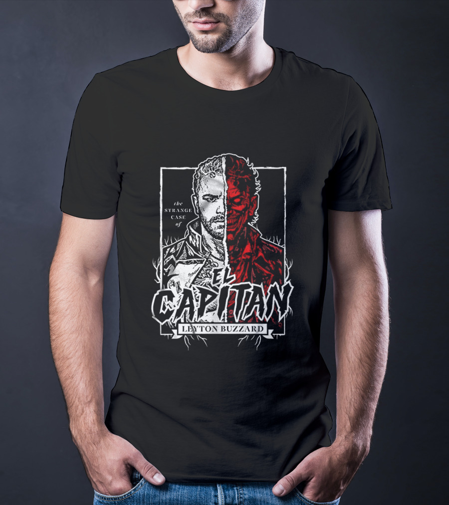 The Strange Case Of El Capitan Leyton Buzzard T-Shirt