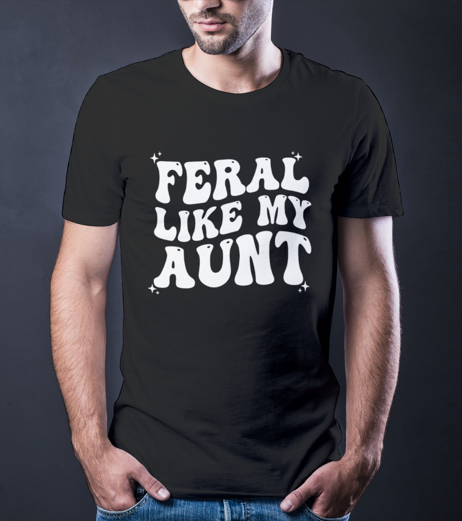 Feral Like My Aunt Fun Whimsical Groovy Font T-Shirt