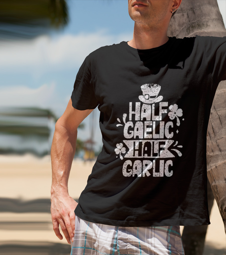 Half Gaelic Half Garlic Clover And Hat St. Patrick's Day T-Shirt