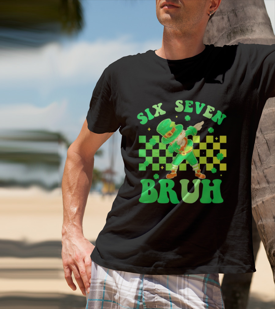 Six Seven Bruh St Patrick's Day Leprechaun Dab Meme 67 T-Shirt